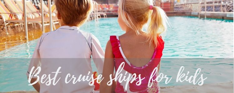 Best cruise ships for kids - Cruise118 Advice