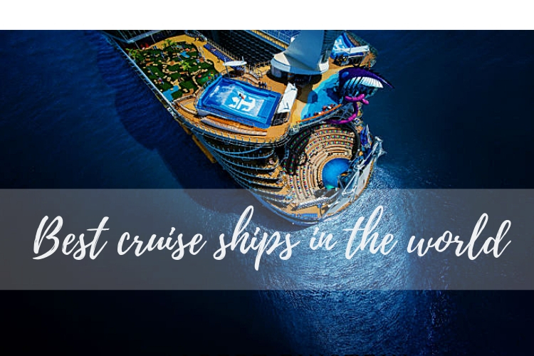 Best cruise ships in the world - Cruise118 Advice
